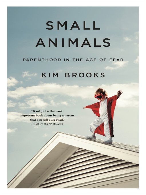 Title details for Small Animals by Kim Brooks - Wait list